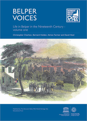 Belper Voices - Life in Belper in the Nineteenth Century - Volume One